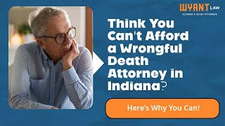 Think You Can’t Afford a Wrongful Death Attorney in Indiana Here’s Why You Can!