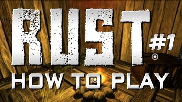 RUST #1 - How To Play Rust! (Rust Gameplay Tutorial/Walkthrough)