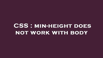 CSS : min-height does not work with body
