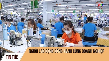 Người lao động đồng hành cùng doanh nghiệp