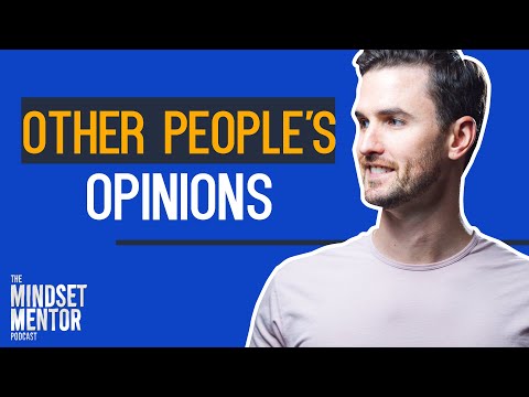 Other Peoples Opinions | The Mindset Mentor Podcast