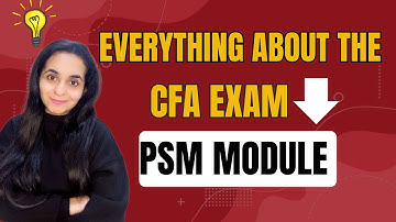 CFA Exam: Practical Skills Module (PSM) | Everything You Should Know | CFA Level 1, 2 & 3