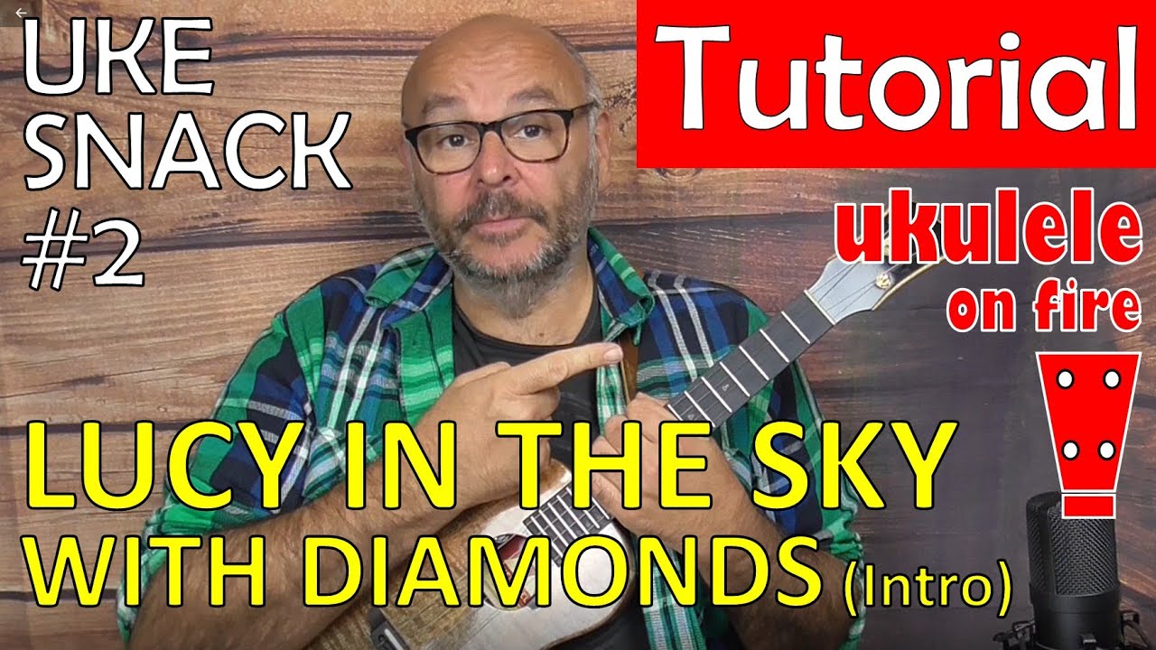 LUCY IN THE SKY WITH DIAMONDS (intro) ukulele tutorial Tasty snacks