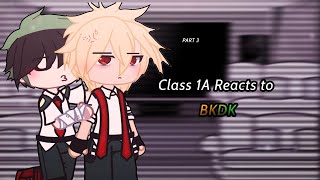 Class 1A Reacts to BKDK | MHA | Part 3 | Gacha Club | BKDK | Reaction | Luna