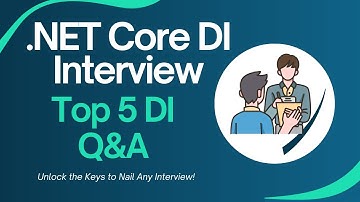 Ace Your .NET Core DI Interview: Top 5 Dependency Injection Questions