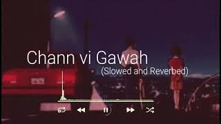 Chann Vi Gawah -Lofi  [SLOWED AND REVERBED] Punjabi Melody Madha | Navjit Buttar |  Punjabi song