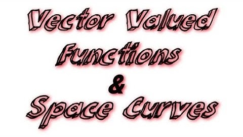 Vector Valued Functions and Space Curves / Core - Complementary Mathematics (In Malayalam)