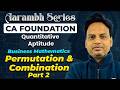 Permutation & Combination | Part 2 | Quantitative Aptitude | CA Foundation | Aarambh Series