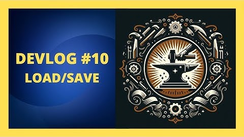 Devlog #10 - Main Menu and Save/Load Functionality