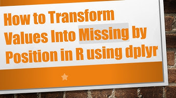 How to Transform Values Into Missing by Position in R using dplyr