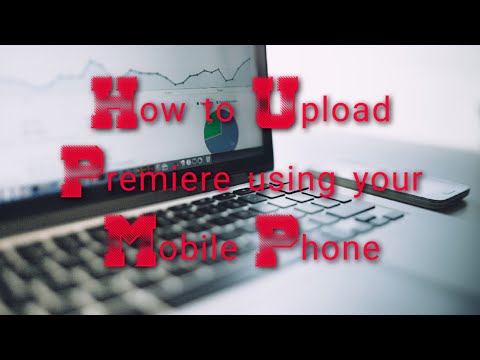 How to upload Premiere using your Mobile Phone