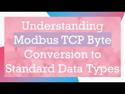 Understanding Modbus TCP Byte Conversion to Standard Data Types