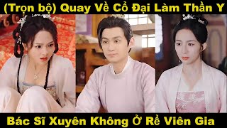 Quay về cổ đại làm thần y | Bác sĩ xuyên không ở rể Viên gia