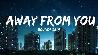 Roundrobin - Away From You (Lyrics)  | 30mins with Chilling music