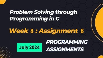 NPTEL Problem Solving Through Programming In C Week 8 Programming Assignments Answers | 2024 July