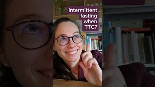 Intermittent fasting when TTC?