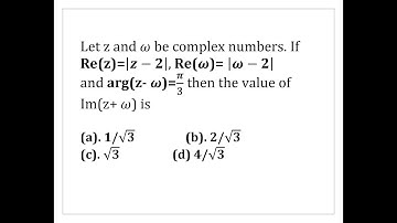 Let z and ω be complex numbers. If Re(z)=|z-2|, Re(ω)= |ω-2| and arg(z- ω)=π/3 ......