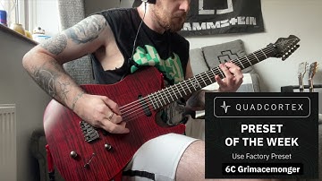 Grimacemonger | Neural Quad Cortex | Preset of the Week