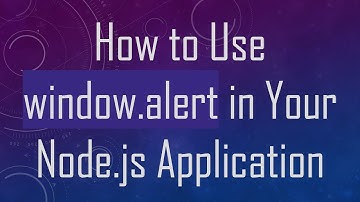How to Use window.alert in Your Node.js Application