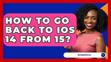 How To Go Back To iOS 14 From 15? - Be App Savvy