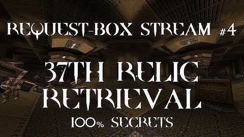 Quake : Request-box stream #4 (37th Relic Retrieval 100% secrets) - The Lost Slipgate #290