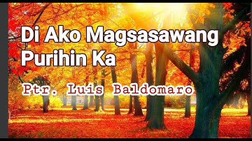 Di Ako Magsasawang Purihin Ka with Lyrics / Ptr Boy 