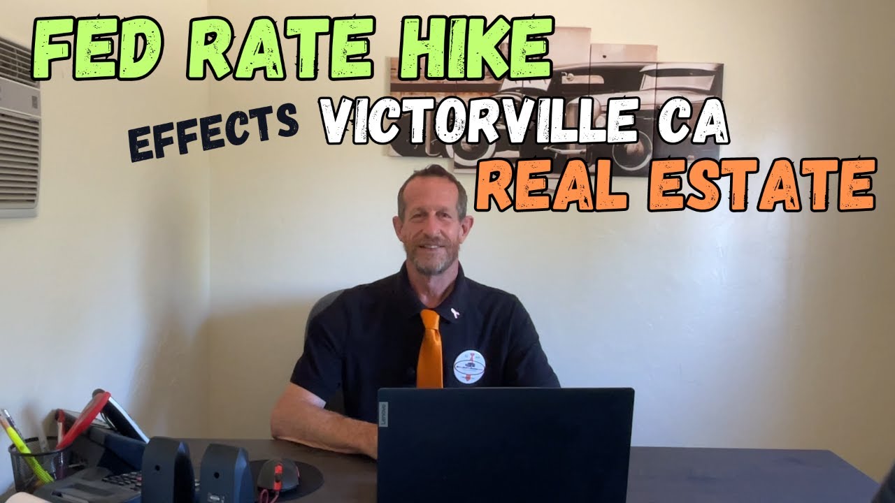 How FED INTEREST RATE HIKE Affects Victorville Ca Real Estate Market
