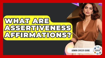 What Are Assertiveness Affirmations? - Admin Career Guide