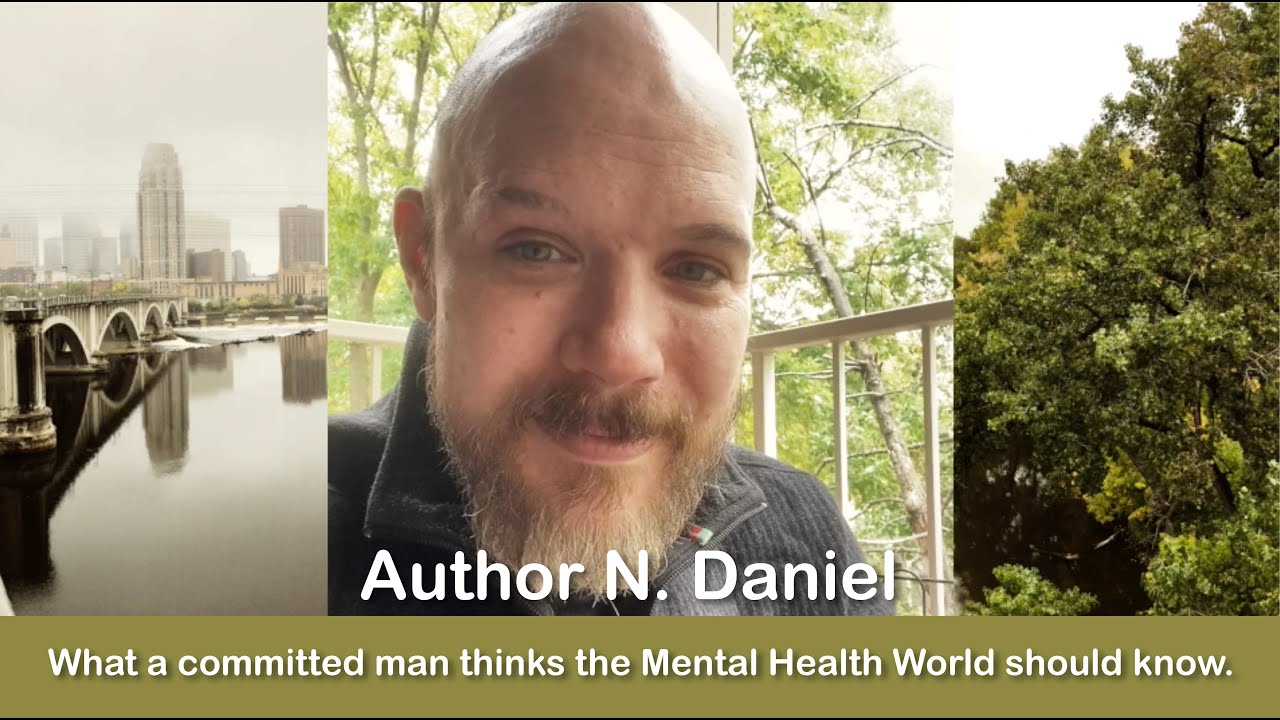 What a committed man thinks the Mental Health World should know.