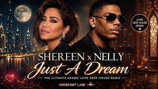 Shereen x Nelly – Just A Dream ✨ The Ultimate Arabic Love Deep House Remix
