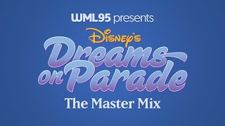 Disney's Dreams on Parade: The Master Mix