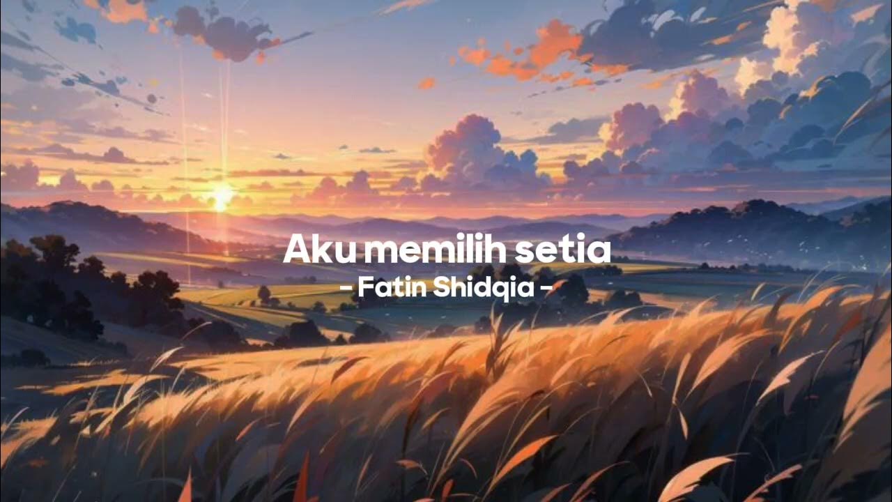 Aku memilih setia - Fatin Shidqia ( Speed up + Reverb) Aku memilih setia - Fatin Shidqia ( Speed up + Reverb)
