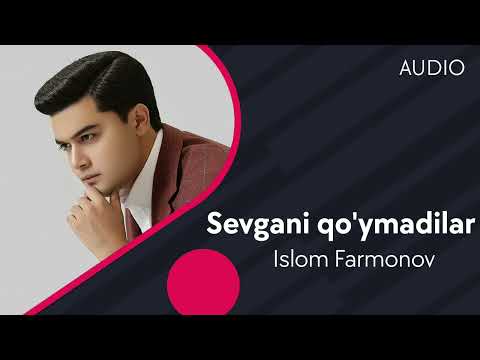 Islom Farmonov — Sevgani qo'ymadilar | Ислом Фармонов — Севгани куймадилар (AUDIO)