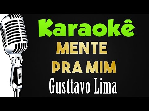 Video thumbnail for Karaokê Mente Pra Mim - Gusttavo Lima