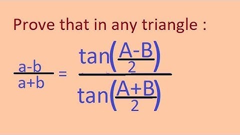 PROVE THAT IN ANY TRIANGLE  a-b/a+b= tan(A-B)/2 / tan (A+B)/2