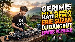 Dj Gerimis Melanda Hati (REMIX) Erie Suzan Dj Dangdut Lawas Populer