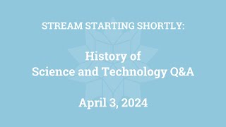 History of Science and Technology Q&A (April 3, 2024)