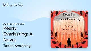 Pearly Everlasting: A Novel by Tammy Armstrong · Audiobook preview