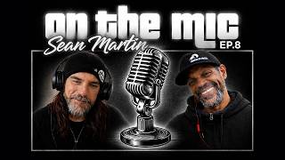 ON THE MIC WITH SEAN MARTIN episode 8