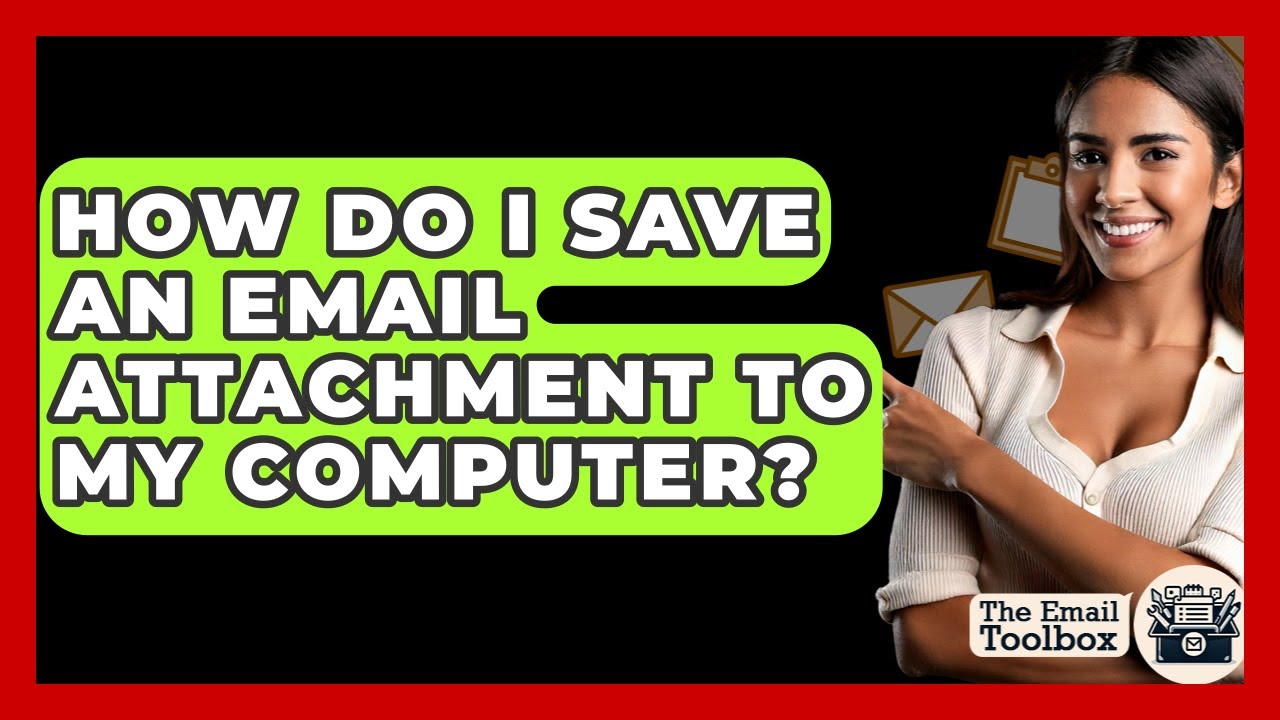 How Do I Save An Email Attachment To My Computer? - TheEmailToolbox.com