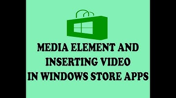 MEDIA ELEMENT AND CREATING VIDEO PLAYER IN WINDOWS STORE APPS (URDU / HINDI)
