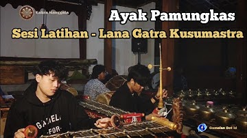 Gending Jawa - AYAK PAMUNGKAS LARAS SLENDRO PATHET MANYURA - Latihan Karawitan Lana Gatra Kusumastra
