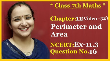 Ncert Class 7 Maths Chapter-11 Perimeter & Area (Video - 32) Ex-11.3 Q-  16