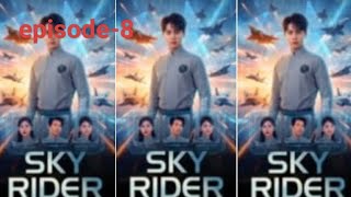 Sky Rider New Chinese Drama Episode -8#drama #cdrama#kdrama #episode 