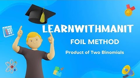 How to Use FOIL to Multiply Binomials -Polynomials