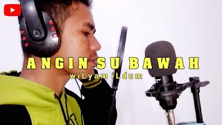 Angin su bawah - wiLyam iLdum