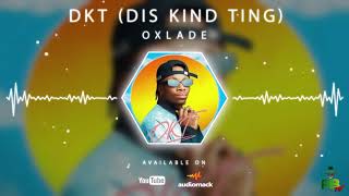 Oxlade – DKT (Dis Kind Thing)