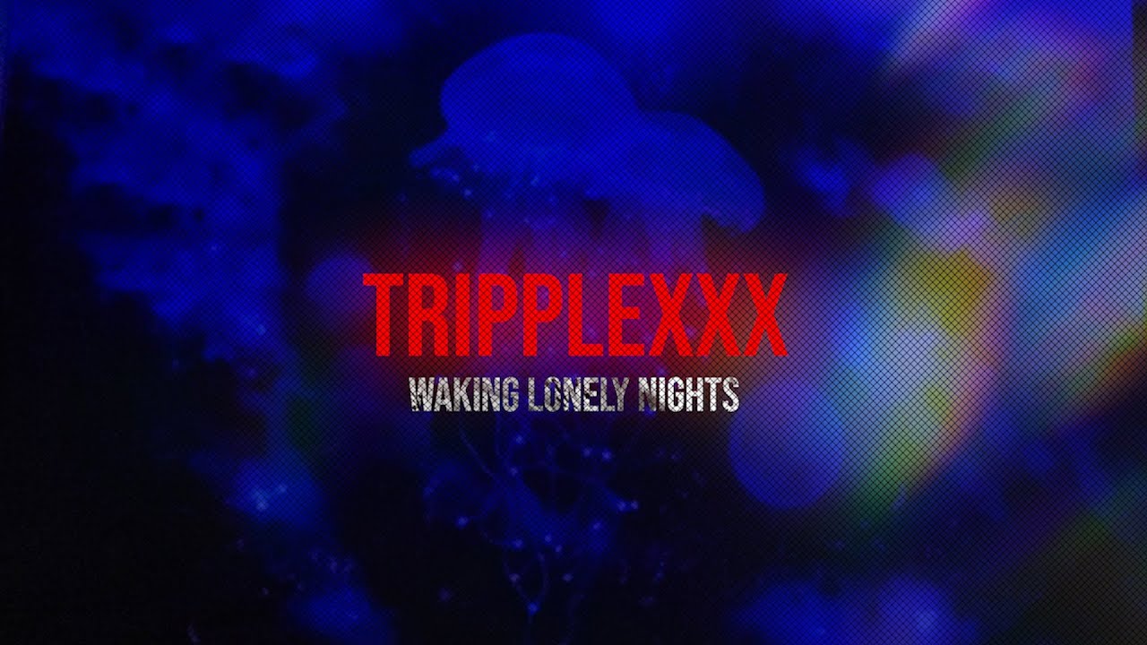 Watch Waking Lonely Nights - TrippleXXX (Official Music Video) on YouTube Watch Waking Lonely Nights - TrippleXXX (Official Music Video) on YouTube