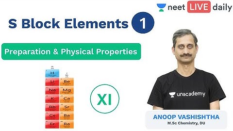 S Block Elements - L 1 | Preparation & Physical Properties | Unacademy NEET | Chemistry | Anoop Sir