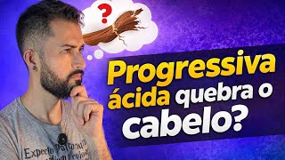 Progressiva Ácida Quebra o Cabelo? A Verdade que Ninguém Te Conta!